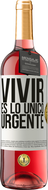 29,95 € Envío gratis | Vino Rosado Edición ROSÉ Vivir es lo único urgente Etiqueta Blanca. Etiqueta personalizable Vino joven Cosecha 2024 Tempranillo