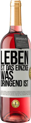 29,95 € Kostenloser Versand | Roséwein ROSÉ Ausgabe Leben ist das Einzige, was dringend ist Weißes Etikett. Anpassbares Etikett Junger Wein Ernte 2023 Tempranillo