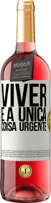 29,95 € Envio grátis | Vinho rosé Edição ROSÉ Viver é a única coisa urgente Etiqueta Branca. Etiqueta personalizável Vinho jovem Colheita 2024 Tempranillo