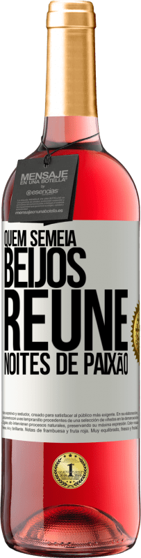 29,95 € Envio grátis | Vinho rosé Edição ROSÉ Quem semeia beijos, reúne noites de paixão Etiqueta Branca. Etiqueta personalizável Vinho jovem Colheita 2024 Tempranillo