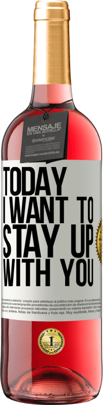 29,95 € Free Shipping | Rosé Wine ROSÉ Edition Today I want to stay up with you White Label. Customizable label Young wine Harvest 2023 Tempranillo