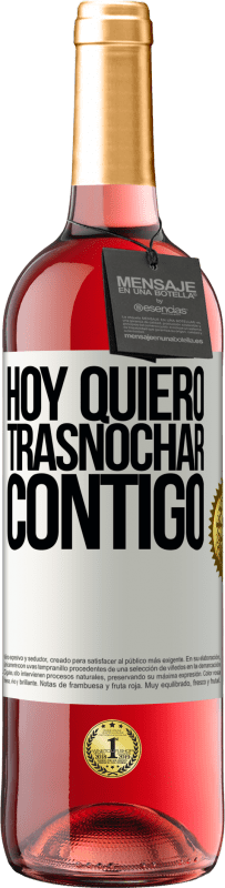 29,95 € Envío gratis | Vino Rosado Edición ROSÉ Hoy quiero trasnochar contigo Etiqueta Blanca. Etiqueta personalizable Vino joven Cosecha 2024 Tempranillo