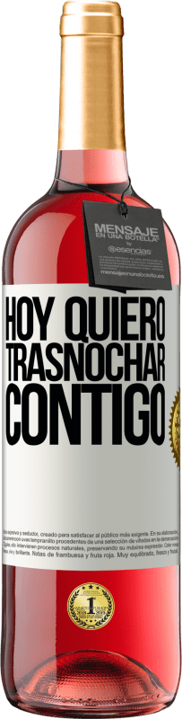 29,95 € Envío gratis | Vino Rosado Edición ROSÉ Hoy quiero trasnochar contigo Etiqueta Blanca. Etiqueta personalizable Vino joven Cosecha 2025 Tempranillo