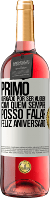 29,95 € Envio grátis | Vinho rosé Edição ROSÉ Primo Obrigado por ser alguém com quem sempre posso falar. Feliz aniversário Etiqueta Branca. Etiqueta personalizável Vinho jovem Colheita 2023 Tempranillo