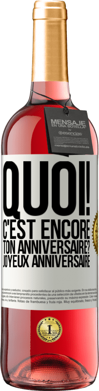 29,95 € Envoi gratuit | Vin rosé Édition ROSÉ Quoi! C'est encore ton anniversaire? Joyeux anniversaire Étiquette Blanche. Étiquette personnalisable Vin jeune Récolte 2025 Tempranillo