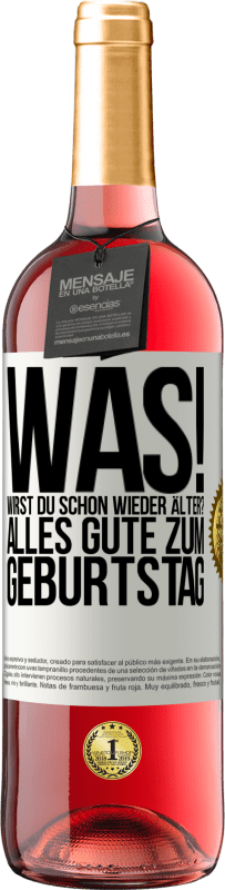 29,95 € Kostenloser Versand | Roséwein ROSÉ Ausgabe Was! Wirst du schon wieder älter? Alles Gute zum Geburtstag Weißes Etikett. Anpassbares Etikett Junger Wein Ernte 2024 Tempranillo