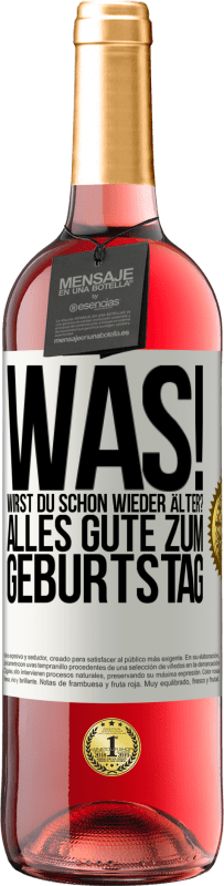 29,95 € Kostenloser Versand | Roséwein ROSÉ Ausgabe Was! Wirst du schon wieder älter? Alles Gute zum Geburtstag Weißes Etikett. Anpassbares Etikett Junger Wein Ernte 2025 Tempranillo
