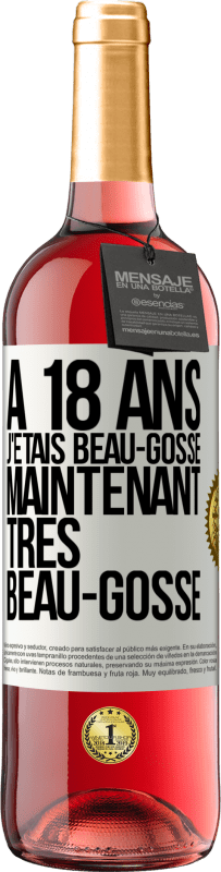 29,95 € Envoi gratuit | Vin rosé Édition ROSÉ À 18 ans j'étais beau-gosse. Maintenant très beau-gosse Étiquette Blanche. Étiquette personnalisable Vin jeune Récolte 2024 Tempranillo