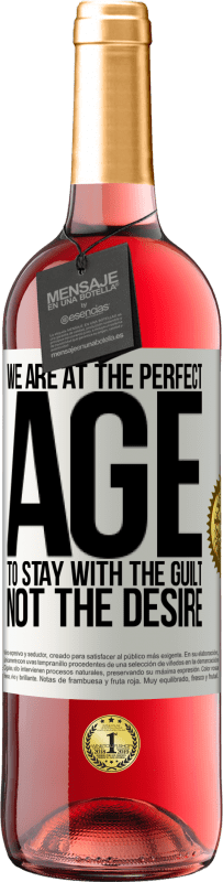 29,95 € Free Shipping | Rosé Wine ROSÉ Edition We are at the perfect age, to stay with the guilt, not the desire White Label. Customizable label Young wine Harvest 2024 Tempranillo