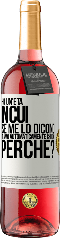 29,95 € Spedizione Gratuita | Vino rosato Edizione ROSÉ Ho un'età in cui, se me lo dicono, ti amo automaticamente, chiedo, perché? Etichetta Bianca. Etichetta personalizzabile Vino giovane Raccogliere 2024 Tempranillo