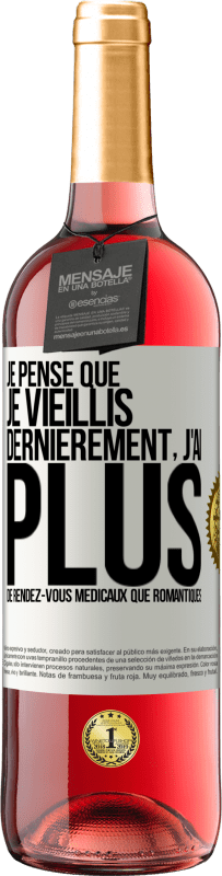 29,95 € Envoi gratuit | Vin rosé Édition ROSÉ Je pense que je vieillis. Dernièrement, j'ai plus de rendez-vous médicaux que romantiques Étiquette Blanche. Étiquette personnalisable Vin jeune Récolte 2024 Tempranillo