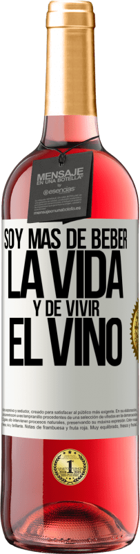 29,95 € Envío gratis | Vino Rosado Edición ROSÉ Soy más de beber la vida y de vivir el vino Etiqueta Blanca. Etiqueta personalizable Vino joven Cosecha 2023 Tempranillo