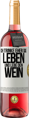 29,95 € Kostenloser Versand | Roséwein ROSÉ Ausgabe Ich trinke eher das Leben und lebe den Wein Weißes Etikett. Anpassbares Etikett Junger Wein Ernte 2025 Tempranillo