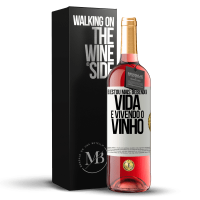 «Eu estou mais bebendo a vida e vivendo o vinho» Edição ROSÉ