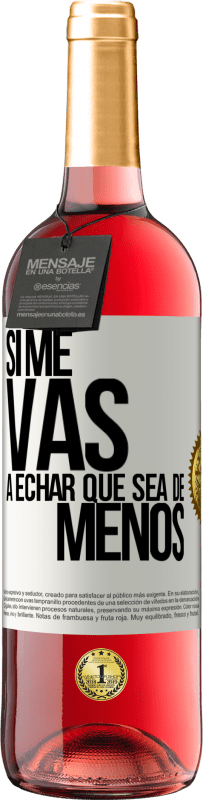 29,95 € Envio grátis | Vinho rosé Edição ROSÉ Se você vai sentir minha falta, deixe estar Etiqueta Branca. Etiqueta personalizável Vinho jovem Colheita 2025 Tempranillo