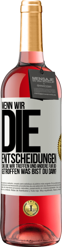 29,95 € Kostenloser Versand | Roséwein ROSÉ Ausgabe Wenn wir die Entscheidungen sind, die wir treffen, und andere für dich getroffen, was bist du dann? Weißes Etikett. Anpassbares Etikett Junger Wein Ernte 2025 Tempranillo