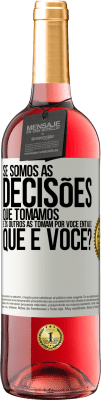 29,95 € Envio grátis | Vinho rosé Edição ROSÉ Se somos as decisões que tomamos e os outros as tomam por você, então o que é você? Etiqueta Branca. Etiqueta personalizável Vinho jovem Colheita 2025 Tempranillo