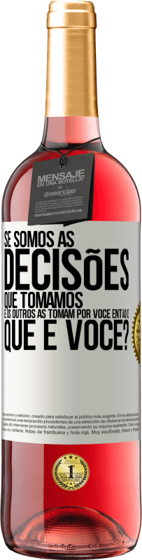 29,95 € Envio grátis | Vinho rosé Edição ROSÉ Se somos as decisões que tomamos e os outros as tomam por você, então o que é você? Etiqueta Branca. Etiqueta personalizável Vinho jovem Colheita 2023 Tempranillo