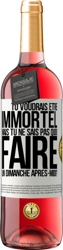 29,95 € Envoi gratuit | Vin rosé Édition ROSÉ Tu voudrais être immortel, mais tu ne sais pas quoi faire un dimanche après-midi Étiquette Blanche. Étiquette personnalisable Vin jeune Récolte 2024 Tempranillo