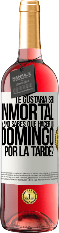 29,95 € Envío gratis | Vino Rosado Edición ROSÉ Te gustaría ser inmortal y ¿no sabes qué hacer un domingo por la tarde? Etiqueta Blanca. Etiqueta personalizable Vino joven Cosecha 2023 Tempranillo