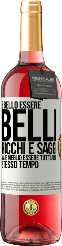 29,95 € Spedizione Gratuita | Vino rosato Edizione ROSÉ È bello essere belli, ricchi e saggi, ma è meglio essere tutti allo stesso tempo Etichetta Bianca. Etichetta personalizzabile Vino giovane Raccogliere 2023 Tempranillo