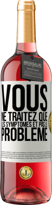 29,95 € Envoi gratuit | Vin rosé Édition ROSÉ Vous ne traitez que les symptômes et pas le problème Étiquette Blanche. Étiquette personnalisable Vin jeune Récolte 2025 Tempranillo