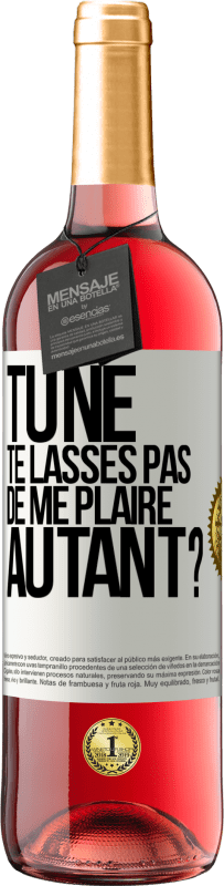 29,95 € Envoi gratuit | Vin rosé Édition ROSÉ Tu ne te lasses pas de me plaire autant? Étiquette Blanche. Étiquette personnalisable Vin jeune Récolte 2024 Tempranillo