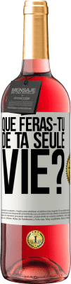 29,95 € Envoi gratuit | Vin rosé Édition ROSÉ Que feras-tu de ta seule vie? Étiquette Blanche. Étiquette personnalisable Vin jeune Récolte 2023 Tempranillo