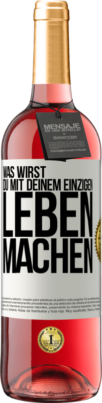 29,95 € Kostenloser Versand | Roséwein ROSÉ Ausgabe Was wirst du mit deinem einzigen Leben machen? Weißes Etikett. Anpassbares Etikett Junger Wein Ernte 2024 Tempranillo