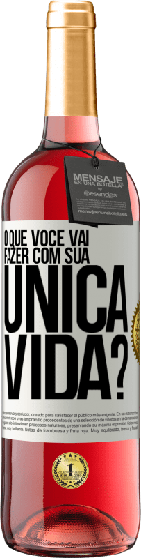 29,95 € Envio grátis | Vinho rosé Edição ROSÉ O que você vai fazer com sua única vida? Etiqueta Branca. Etiqueta personalizável Vinho jovem Colheita 2023 Tempranillo