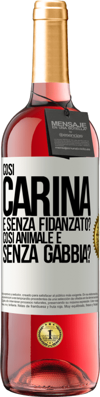 29,95 € Spedizione Gratuita | Vino rosato Edizione ROSÉ Così carina e senza fidanzato? Così animale e senza gabbia? Etichetta Bianca. Etichetta personalizzabile Vino giovane Raccogliere 2024 Tempranillo