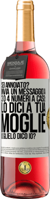 29,95 € Spedizione Gratuita | Vino rosato Edizione ROSÉ Sei annoiato Invia un messaggio a 3 o 4 numeri a caso: lo dici a tua moglie o glielo dico io? Etichetta Bianca. Etichetta personalizzabile Vino giovane Raccogliere 2023 Tempranillo