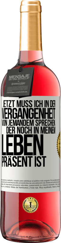 29,95 € Kostenloser Versand | Roséwein ROSÉ Ausgabe Jetzt muss ich in der Vergangenheit von jemandem sprechen, der noch in meinem Leben präsent ist Weißes Etikett. Anpassbares Etikett Junger Wein Ernte 2023 Tempranillo