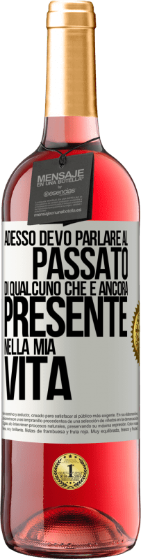 29,95 € Spedizione Gratuita | Vino rosato Edizione ROSÉ Adesso devo parlare al passato di qualcuno che è ancora presente nella mia vita Etichetta Bianca. Etichetta personalizzabile Vino giovane Raccogliere 2023 Tempranillo