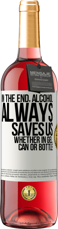29,95 € 免费送货 | 桃红葡萄酒 ROSÉ版 最后，无论是凝胶，罐装还是瓶装，酒精总是可以拯救我们 白标. 可自定义的标签 青年酒 收成 2025 Tempranillo