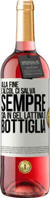 29,95 € Spedizione Gratuita | Vino rosato Edizione ROSÉ Alla fine, l'alcol ci salva sempre, sia in gel, lattina o bottiglia Etichetta Bianca. Etichetta personalizzabile Vino giovane Raccogliere 2023 Tempranillo