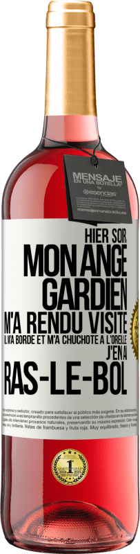 29,95 € Envoi gratuit | Vin rosé Édition ROSÉ Hier soir, mon ange gardien m'a rendu visite. Il m'a bordé et m'a chuchoté à l'oreille: j'en ai ras-le-bol Étiquette Blanche. Étiquette personnalisable Vin jeune Récolte 2023 Tempranillo