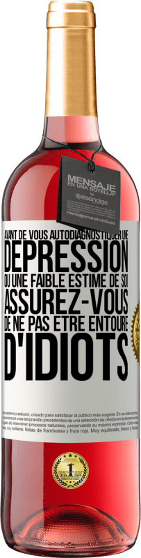 29,95 € Envoi gratuit | Vin rosé Édition ROSÉ Avant de vous autodiagnostiquer une dépression ou une faible estime de soi, assurez-vous de ne pas être entouré d'idiots Étiquette Blanche. Étiquette personnalisable Vin jeune Récolte 2024 Tempranillo