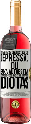 29,95 € Envio grátis | Vinho rosé Edição ROSÉ Antes de se diagnosticar com depressão ou baixa autoestima, certifique-se de não estar rodeado de idiotas Etiqueta Branca. Etiqueta personalizável Vinho jovem Colheita 2023 Tempranillo