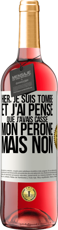 29,95 € Envoi gratuit | Vin rosé Édition ROSÉ Hier, je suis tombé et j'ai pensé que j'avais cassé mon péroné. Mais non Étiquette Blanche. Étiquette personnalisable Vin jeune Récolte 2023 Tempranillo