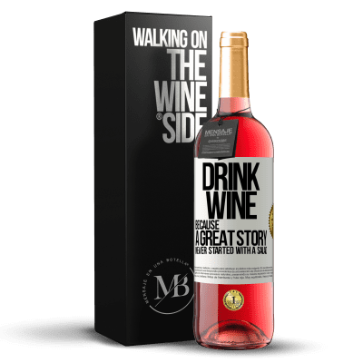 «Drink wine, because a great story never started with a salad» ROSÉ Edition