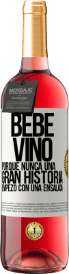 29,95 € Envío gratis | Vino Rosado Edición ROSÉ Bebe vino, porque nunca una gran historia empezó con una ensalada Etiqueta Blanca. Etiqueta personalizable Vino joven Cosecha 2023 Tempranillo