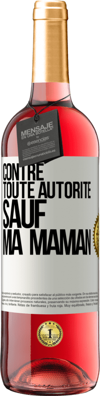 29,95 € Envoi gratuit | Vin rosé Édition ROSÉ Contre toute autorité ... sauf ma maman Étiquette Blanche. Étiquette personnalisable Vin jeune Récolte 2023 Tempranillo