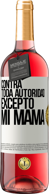 29,95 € Envío gratis | Vino Rosado Edición ROSÉ Contra toda autoridad… excepto mi mamá Etiqueta Blanca. Etiqueta personalizable Vino joven Cosecha 2023 Tempranillo