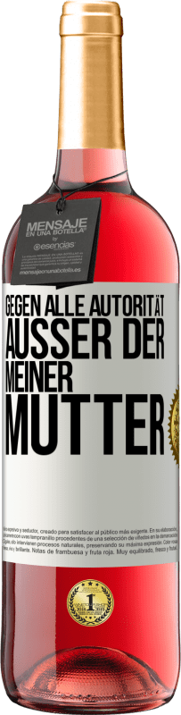 29,95 € Kostenloser Versand | Roséwein ROSÉ Ausgabe Gegen alle Autorität ... Außer der meiner Mutter Weißes Etikett. Anpassbares Etikett Junger Wein Ernte 2024 Tempranillo