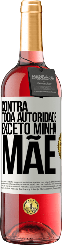 29,95 € Envio grátis | Vinho rosé Edição ROSÉ Contra toda autoridade ... exceto minha mãe Etiqueta Branca. Etiqueta personalizável Vinho jovem Colheita 2023 Tempranillo