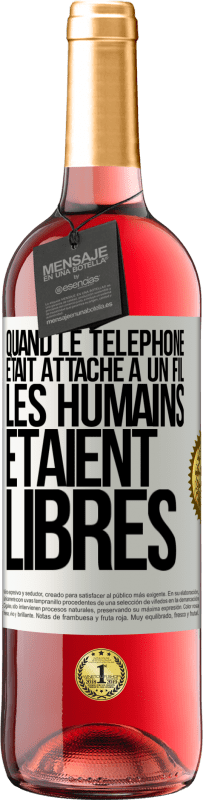 29,95 € Envoi gratuit | Vin rosé Édition ROSÉ Quand le téléphone était attaché à un fil, les humains étaient libres Étiquette Blanche. Étiquette personnalisable Vin jeune Récolte 2024 Tempranillo