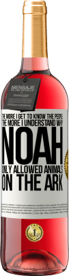29,95 € 送料無料 | ロゼワイン ROSÉエディション 人々のことを知れば知るほど、ノアが箱舟で動物だけを許可した理由がわかります ホワイトラベル. カスタマイズ可能なラベル 若いワイン 収穫 2025 Tempranillo