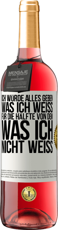 29,95 € Kostenloser Versand | Roséwein ROSÉ Ausgabe Ich würde alles geben, was ich weiß, für die Hälfte von dem, was ich nicht weiß Weißes Etikett. Anpassbares Etikett Junger Wein Ernte 2024 Tempranillo