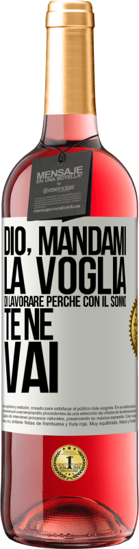 29,95 € Spedizione Gratuita | Vino rosato Edizione ROSÉ Dio, mandami la voglia di lavorare perché con il sonno te ne vai Etichetta Bianca. Etichetta personalizzabile Vino giovane Raccogliere 2024 Tempranillo